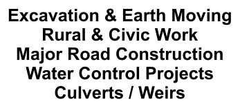 Excavation & Earth Moving Rural & Civic Work Major Road Construction Water Control Projects Culverts / Weirs