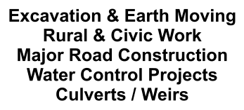 Excavation & Earth Moving Rural & Civic Work Major Road Construction Water Control Projects Culverts / Weirs